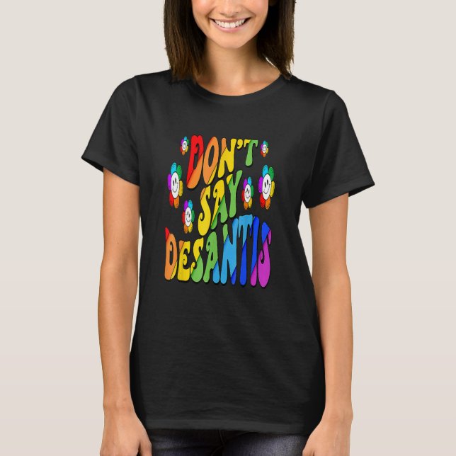 Camiseta Don't Say Desantis Florida Say Gay LGBTQ Pride Ant (Frente)