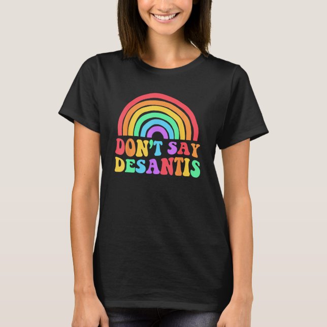 Camiseta Dont Say Desantis Rainbow LGBT Pride Anti Desantis (Frente)