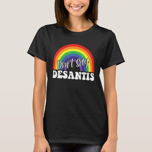 Camiseta Dont Say DeSantis   Say Gay Pride Month Rainbow (Frente)