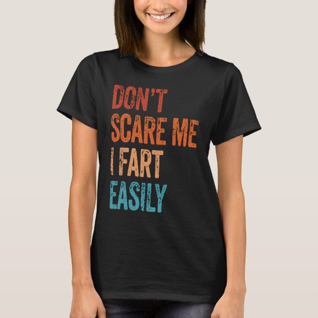 Camiseta Don't Scare Me I Fart Easily  Bathroom Adult Humor (Frente)
