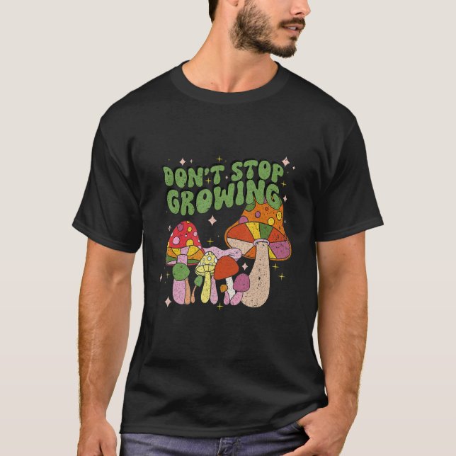 Camiseta Don't Stop Growing Groovy Mushrooms (Frente)