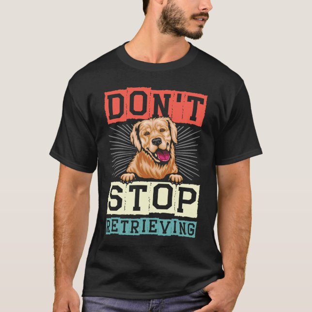 Camiseta Don't Stop Retrieving Dog Retro Golden Retriever (Frente)