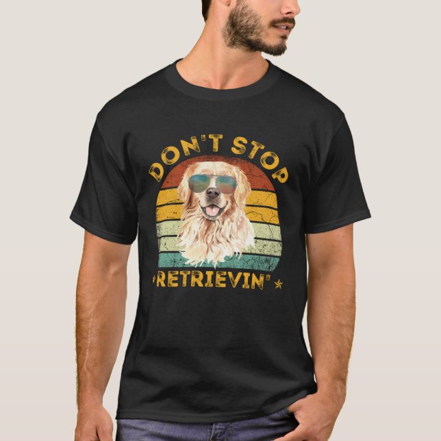 Camiseta Don't Stop Retrieving Shirt. Retro Golden Retrieve (Frente)