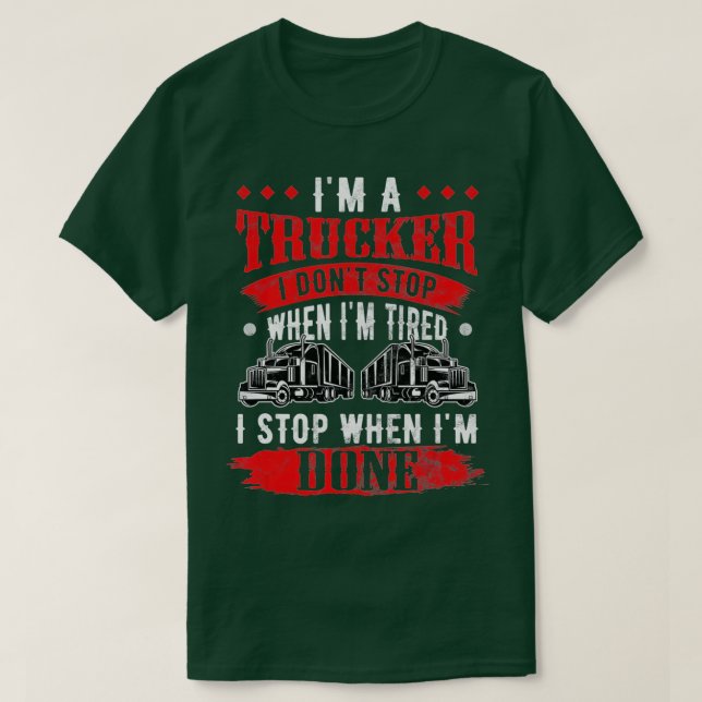 Camiseta Don't Stop When Tired Funny Trucker Gift Truck Dri (Frente do Design)
