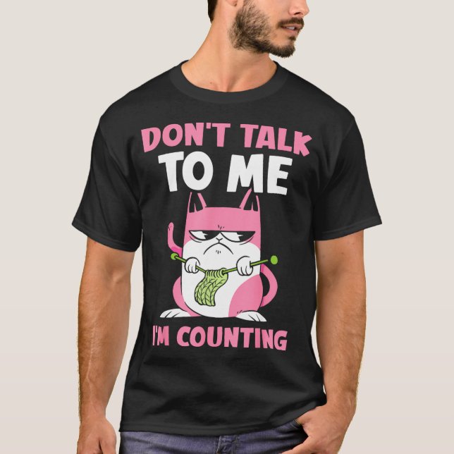 Camiseta Don't Talk To Me I'm Counting Knitting Yarn Knit K (Frente)