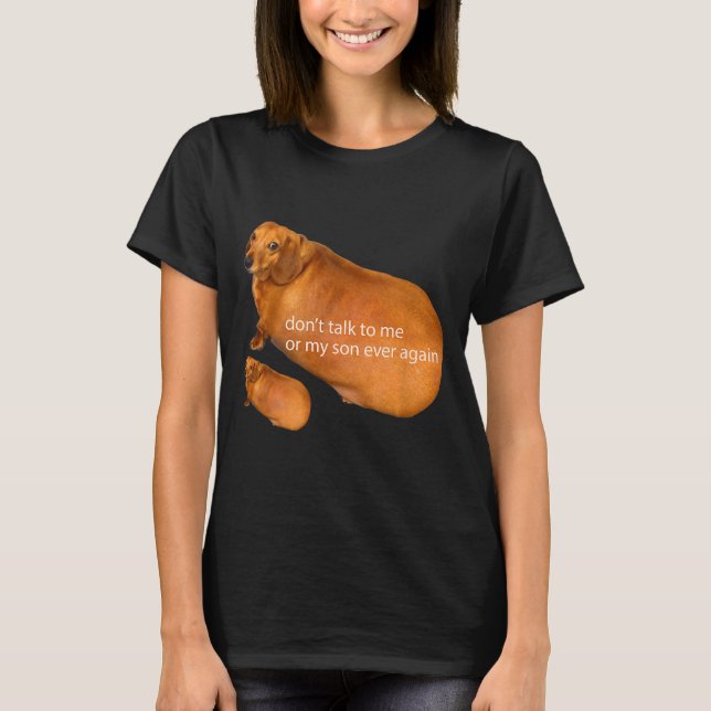 Camiseta Don't Talk To Me Or My Son Ever Again Funny Dachsh (Frente)