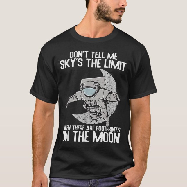 Camiseta Don't Tell Me Sky Is The Limit Motivational Quote  (Frente)