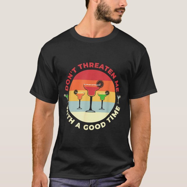 Camiseta Don't Threaten Me With A Good Time Funny Margarita (Frente)