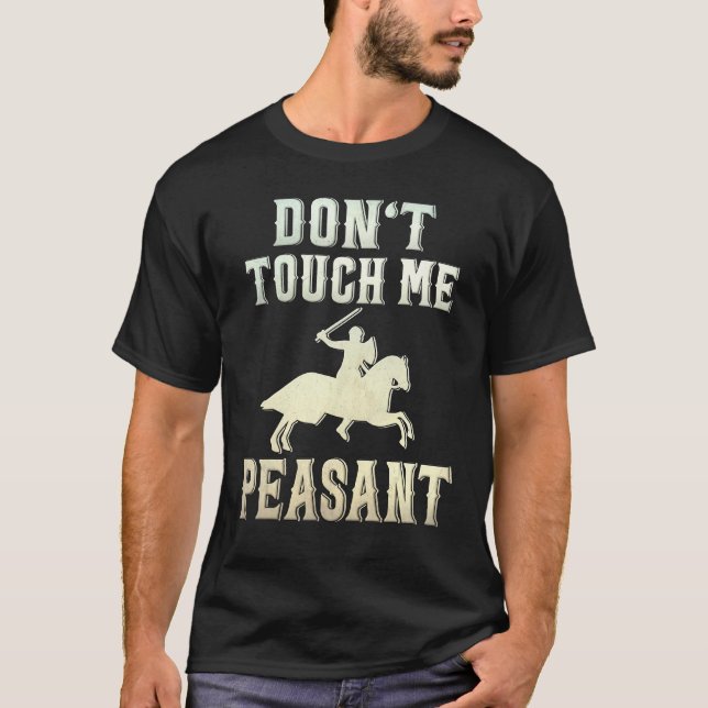 Camiseta Don't Touch Me Peasant Knight Renaissance Festival (Frente)