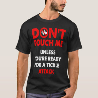 Camiseta Don't touch me unless you're ready for a tickle at