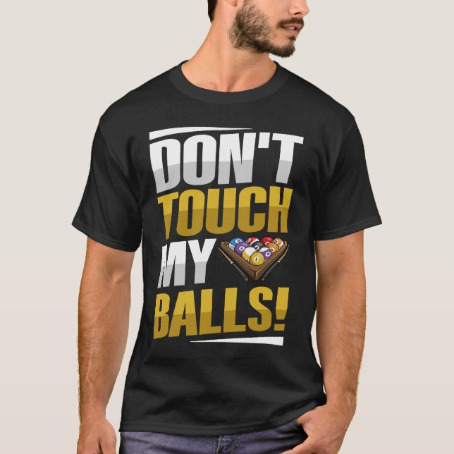 Camiseta Don't touch my balls Pun for a Pool player (Frente)
