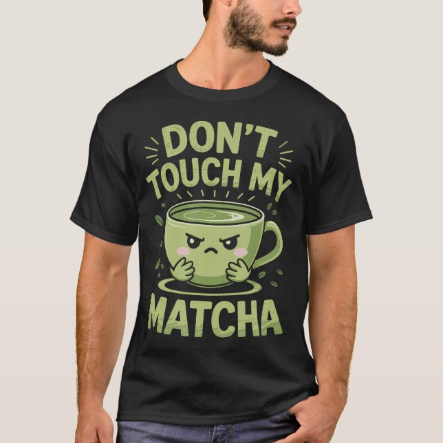 Camiseta Don'T Touch My Matcha Green Tea Matcha (Frente)