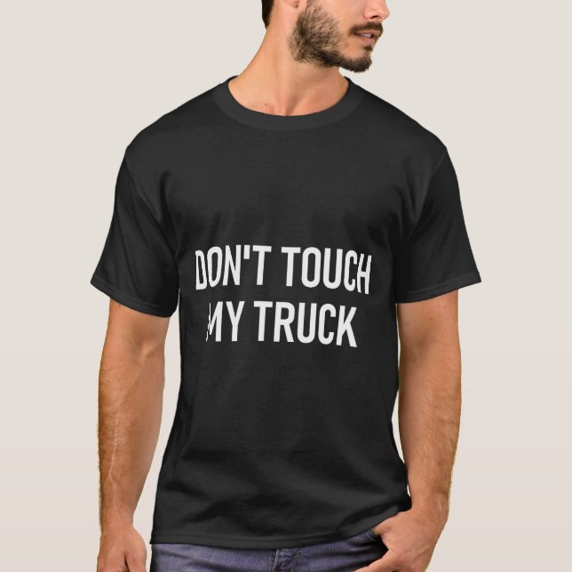 Camiseta Don't Touch My Truck, Funny, Jokes, Sarcastic Sayi (Frente)