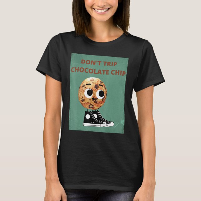 Camiseta Don't Trip Chocolate Chip (Frente)
