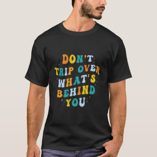 Camiseta Don'T Trip Over W'S Behind You Psychedelic Trippy