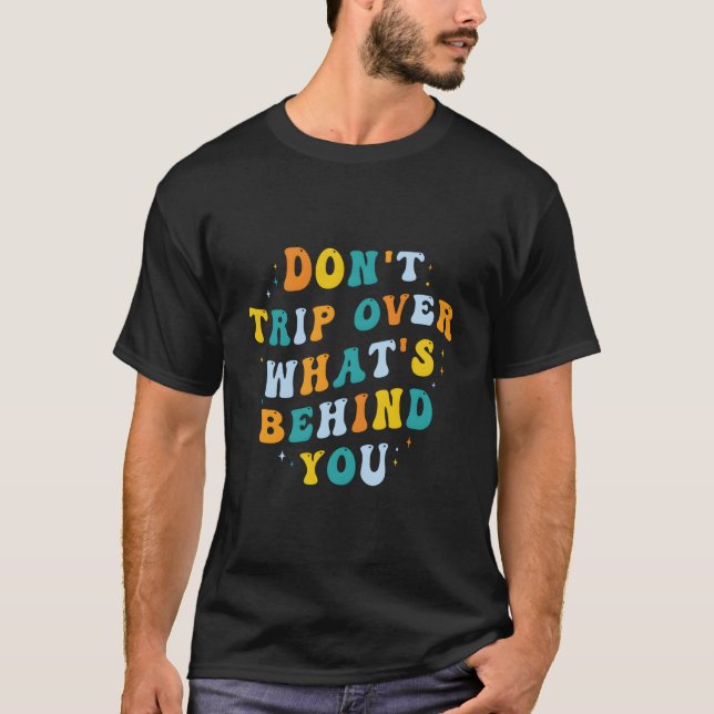Camiseta Don'T Trip Over W'S Behind You Psychedelic Trippy (Frente)