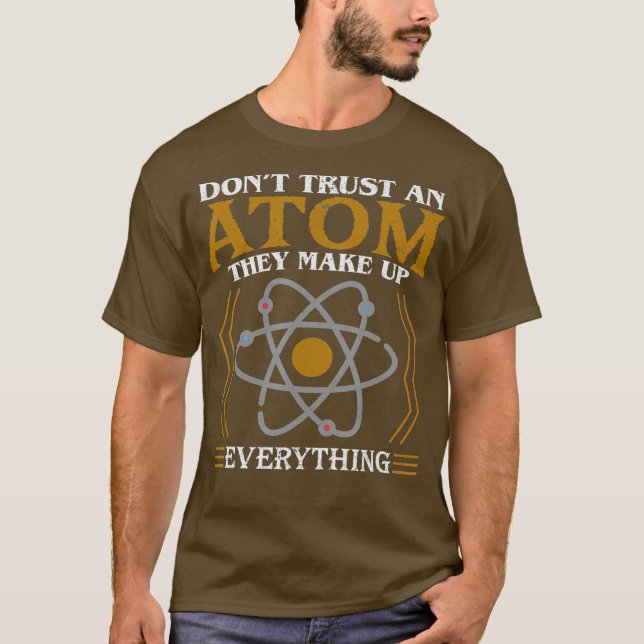 Camiseta Dont Trust an Atom They Make Up Everything (Frente)