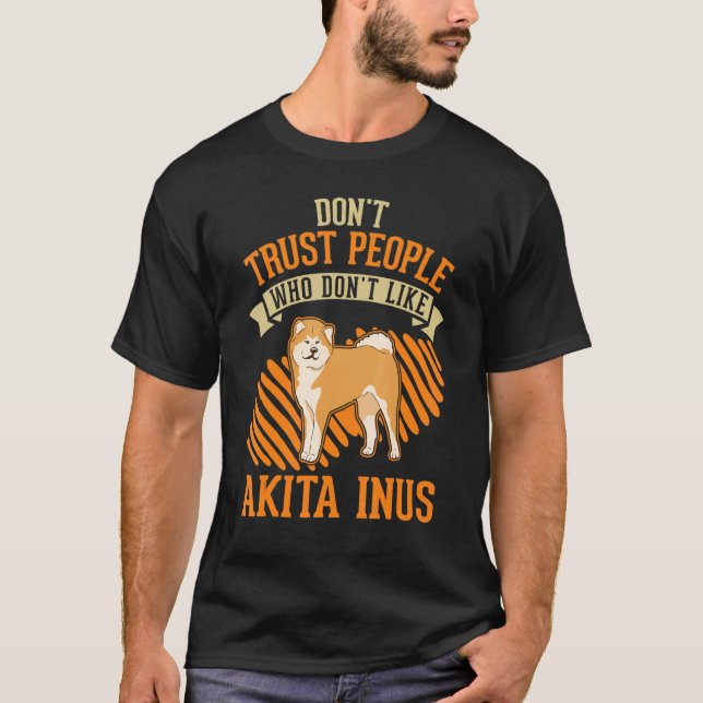 Camiseta Don't Trust people Who don't like Akita Inus (Frente)