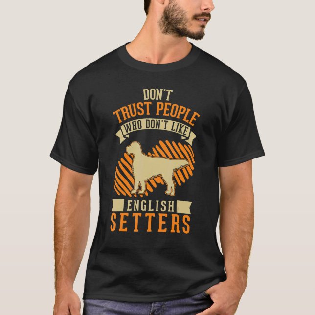 Camiseta Don't Trust people Who don't like English Setters (Frente)