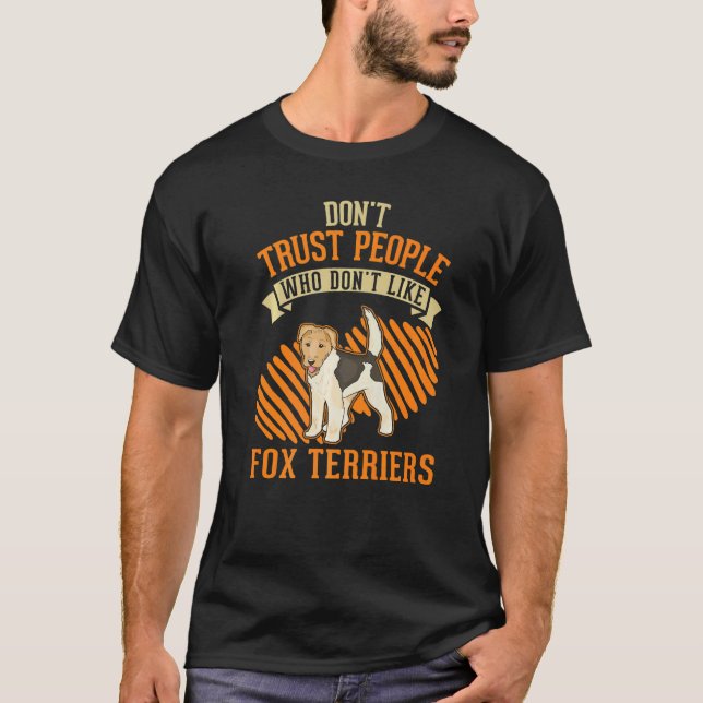 Camiseta Don't Trust people Who don't like Fox Terriers   (Frente)