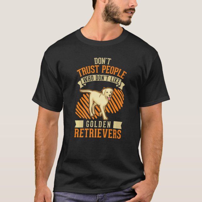 Camiseta Don't Trust people Who don't like Golden Retriever (Frente)