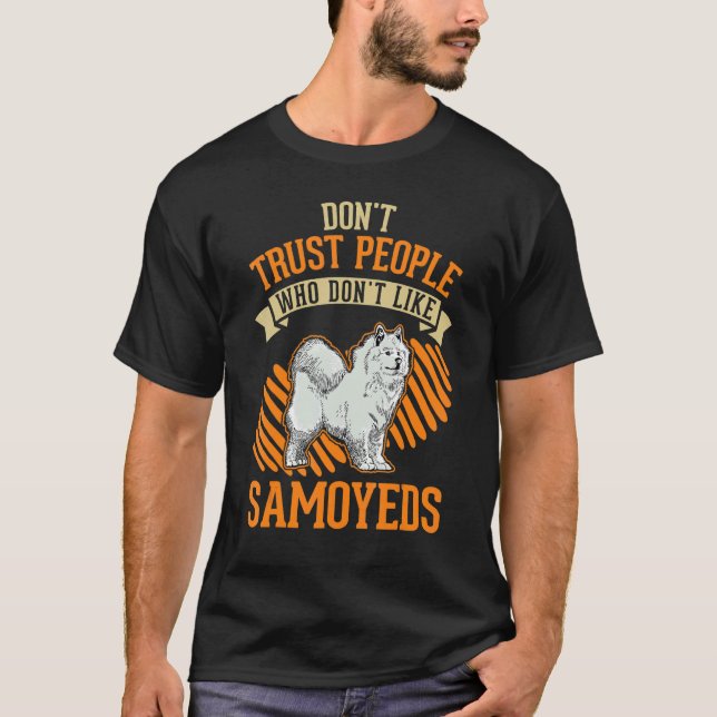 Camiseta Don't Trust people Who don't like Samoyeds (Frente)
