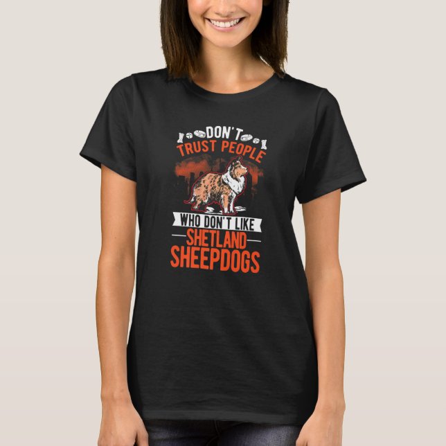 Camiseta Don't Trust People Who Don't Like Shetland Sheepdo (Frente)