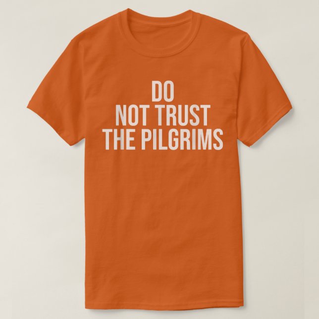 Camiseta Don't Trust the PilgrimsThanksgiving Native Americ (Frente do Design)