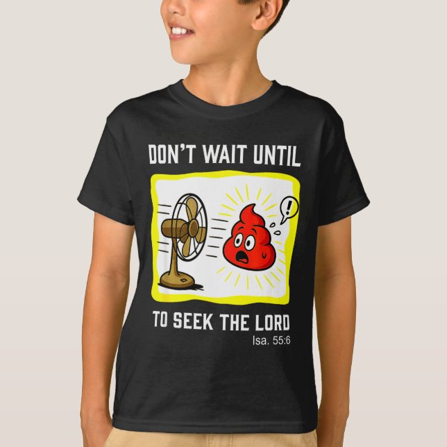 Camiseta Don't Wait To Seek The Lord Isaiah 55_6  (Frente)