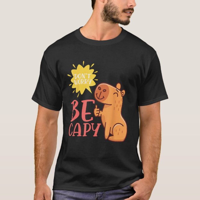 Camiseta Dont Worry Be Capy Capybaras Rodent Animal Capybar (Frente)