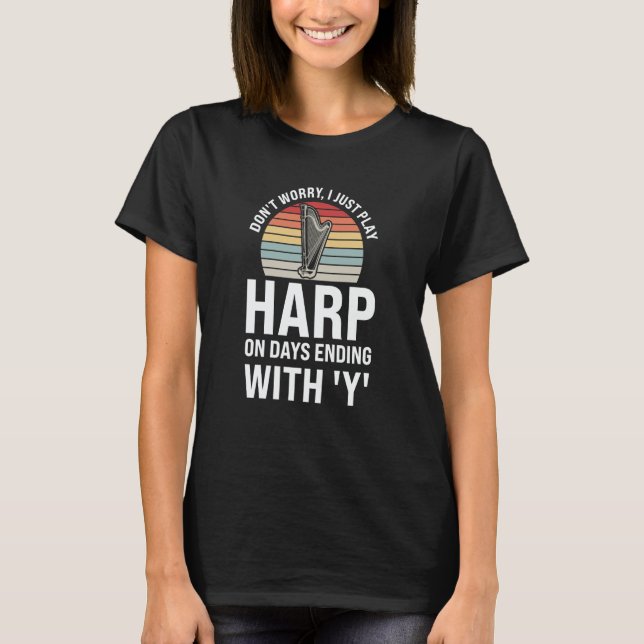 Camiseta don't worry I just play harp on days ending with Y (Frente)