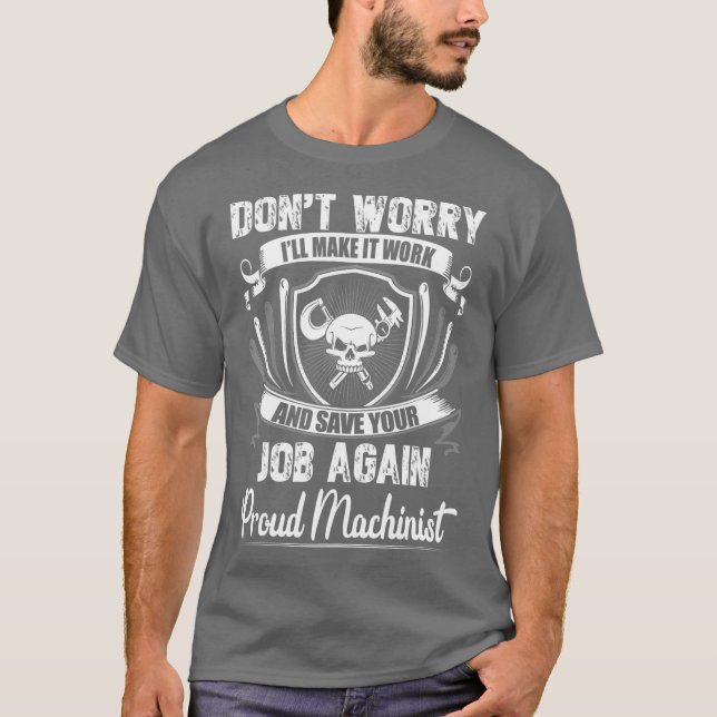 Camiseta Dont Worry I Will Make It Working Machinist (Frente)
