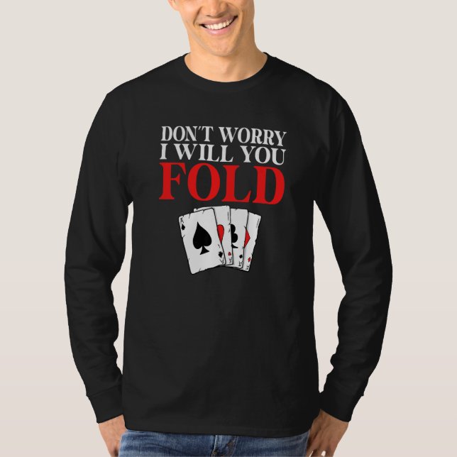 Camiseta Dont worry i will you Fold Game Playing Cards Poke (Frente)
