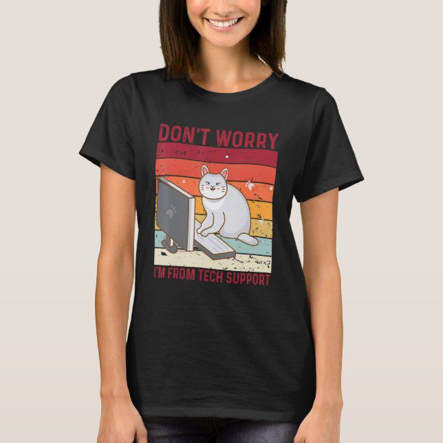 Camiseta Don't Worry I'm From Tech Support Funny Cat Retro_ (Frente)