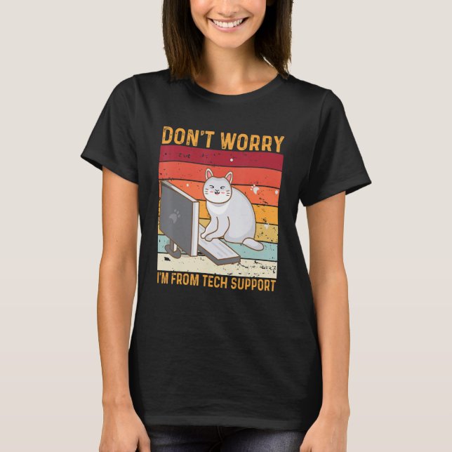 Camiseta Don't Worry I'm From Tech Support Funny Cat Retro_ (Frente)