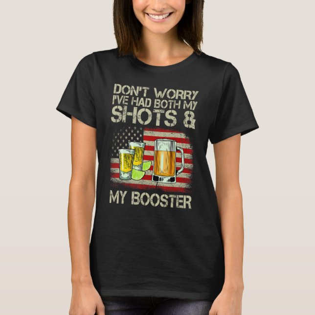Camiseta Don't Worry I've Had Both My Shots And Booster Ame (Frente)