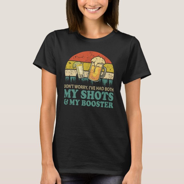 Camiseta Don't Worry I've Had Both My Shots And My Booster (Frente)