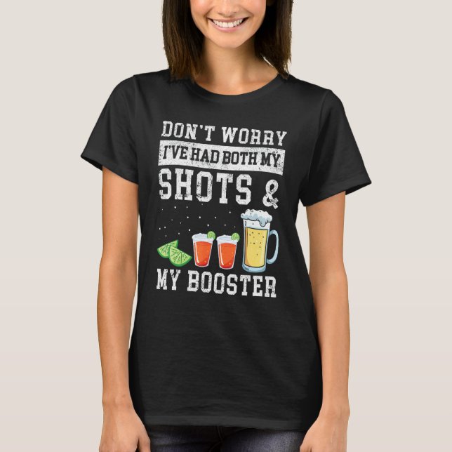 Camiseta Don't Worry I've Had Both My Shots & My Booster Re (Frente)