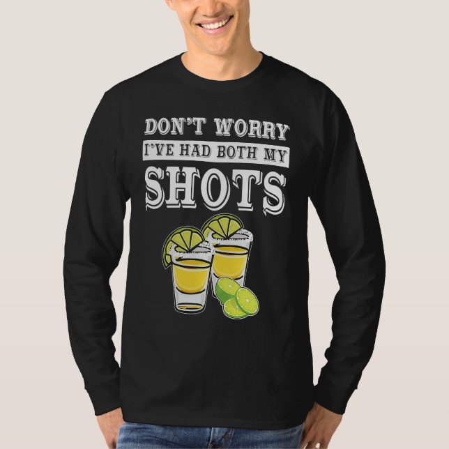 Camiseta Don't worry I've had both my shots  Tequila (Frente)