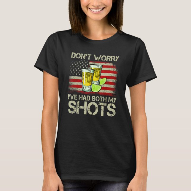 Camiseta Don't Worry I've Had Both My Shots Tequila America (Frente)