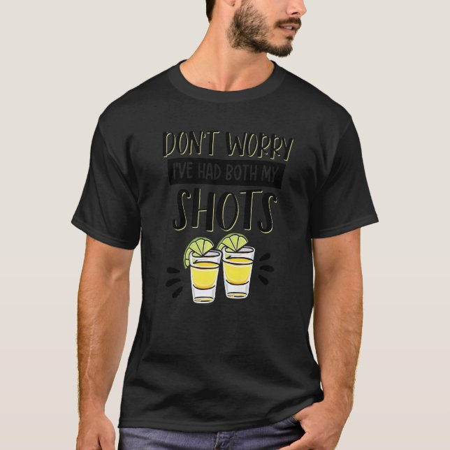Camiseta Don't Worry I've Had Both My Shots Tequila  Vaccin (Frente)