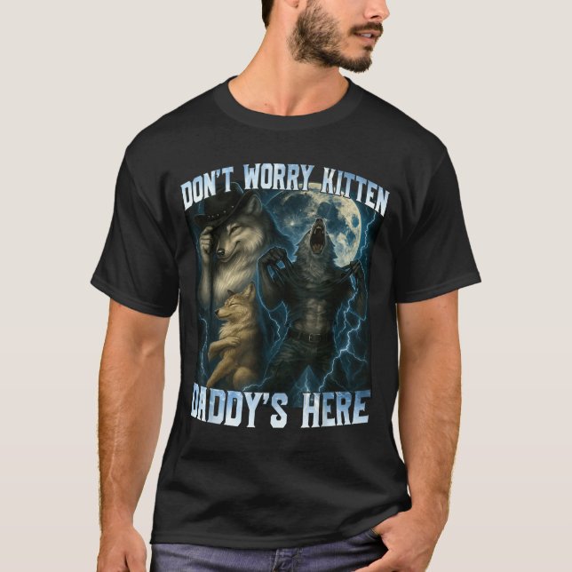 Camiseta Don't Worry Kitten Daddy's Here Funny Alpha Wolves (Frente)