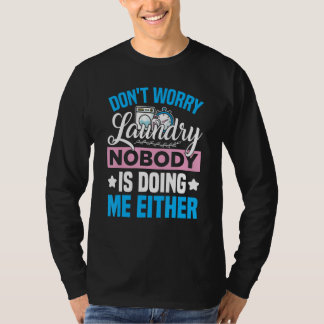 Camiseta Don't Worry Laundry - Nobody Is Doing Me Either