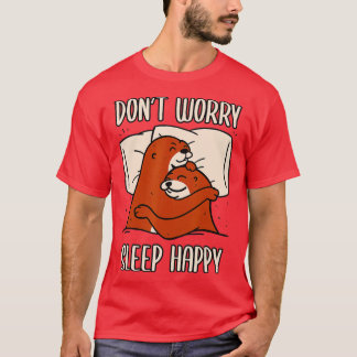 Camiseta Don't Worry Sleep Happy! Pajamas with cute otters 