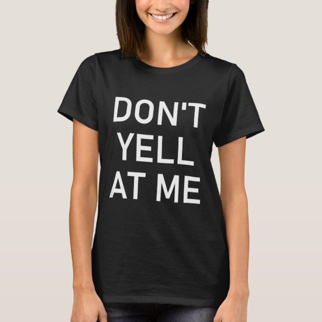 Camiseta Don't Yell At Me, Funny, Jokes, Sarcastic  (Frente)