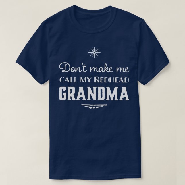 Camiseta Dontmakemecallmyredheadgrandma (Frente do Design)