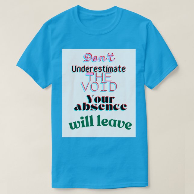 Camiseta dontunderestimatethevoid_teal (Frente do Design)