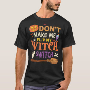 Camiseta DONu2019T ME FAÇA SACUDIR MEU SWITCH DE Halloween 