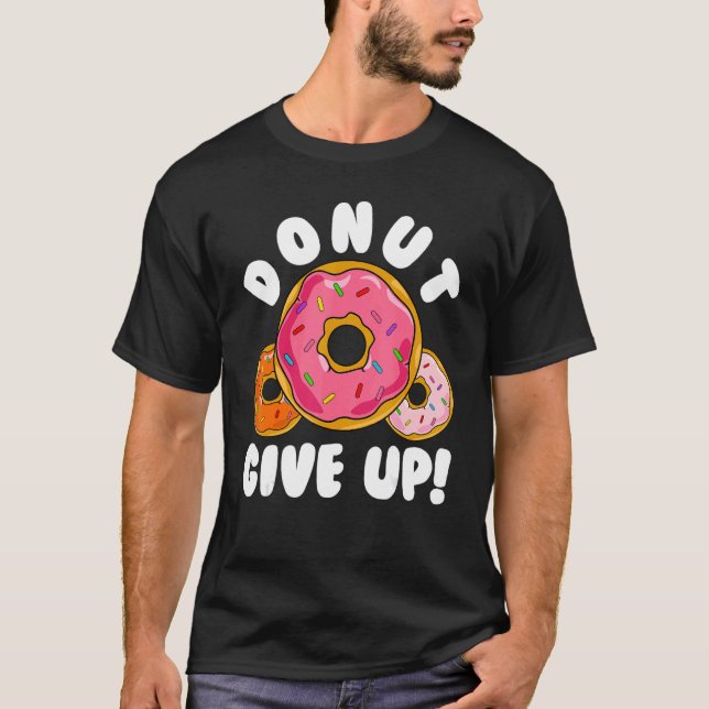 Camiseta Donut    Donut Give Up Doughnut Pun Donut (Frente)