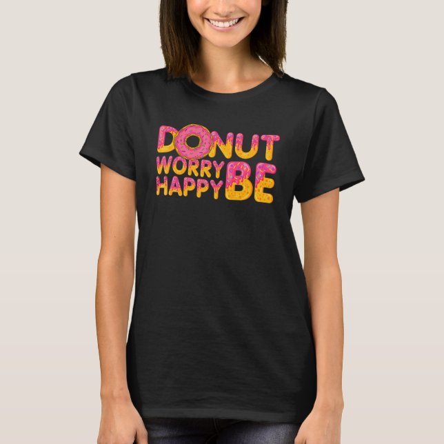 Camiseta Donut   Donut Worry Be Happy Doughnut  Donut Pun (Frente)